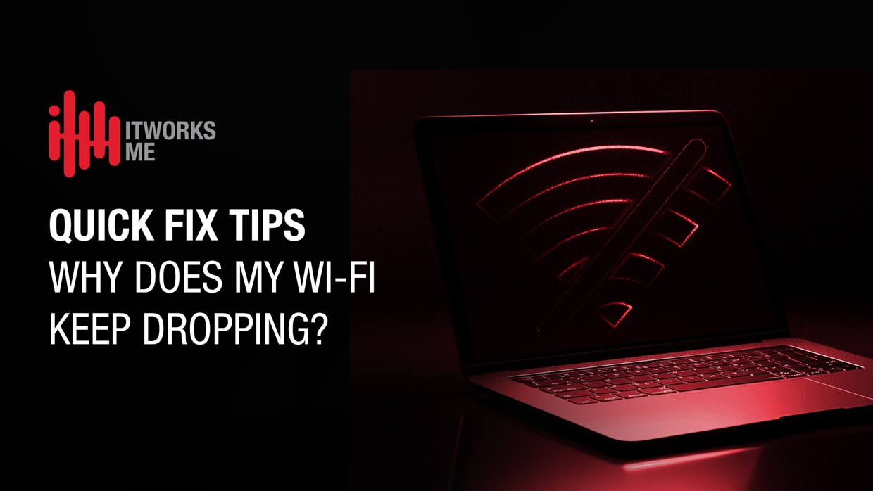 Quick Fix Tips: Why Does My Wi-Fi Keep Dropping?