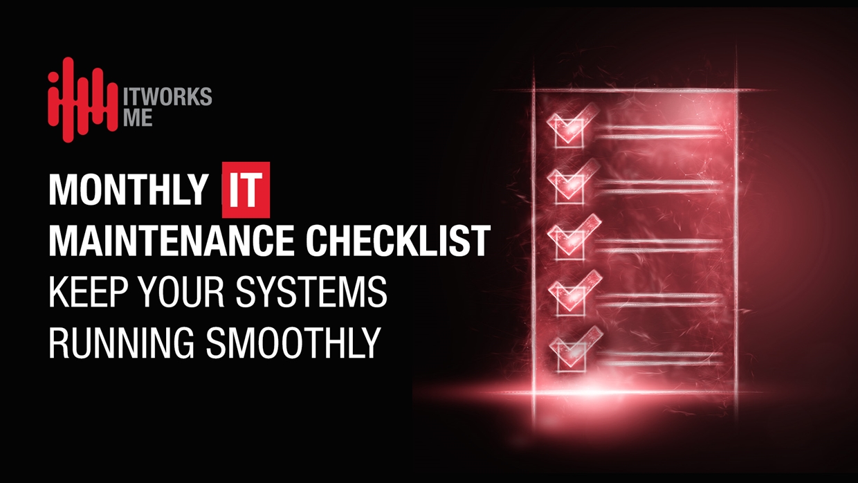 Monthly IT Maintenance Checklist: Keep Your Systems Running Smoothly