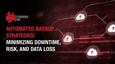 Automated Backup Strategies: Minimizing Downtime, Risk, and Data Loss